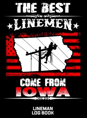 预订 The Best Linemen Come From Iowa Lineman Log Book: Great Logbook Gifts For Electrical Engineer, Lineman And Electric