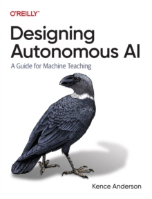 【预订】Designing Autonomous AI: A Guide for Machine Teaching 9781098110758