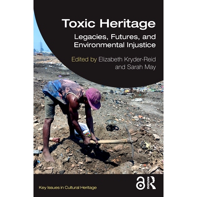 预订 Toxic Heritage: Legacies, Futures, and Environmental Injustice 有毒的遗产：遗产、未来与环境不公: 9781032429977