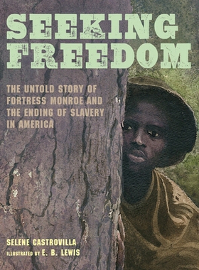 预订 Seeking Freedom: The Untold Story of Fortress Monroe and the Ending of Slavery in America: 9781635925821
