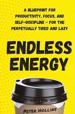 [预订]Endless Energy: A Blueprint for Productivity, Focus, and Self-Discipline - for the Perpetually Tired 9781647431242