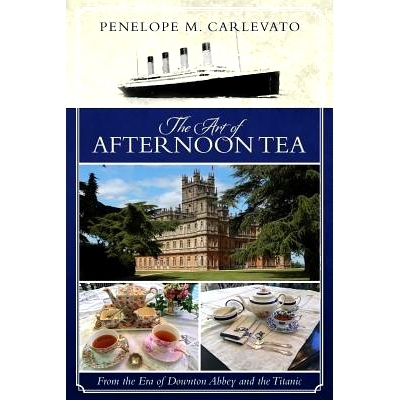 预订 The Art of Afternoon Tea: From the Era of Downton Abbey and the Titanic: 9780692585283