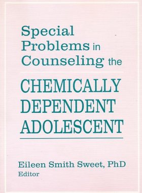 【预订】Special Problems in Counseling the Chemically Dependent Adolescent