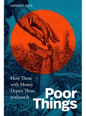 预订 Poor Things: How Those with Money Depict Those Without It 可怜的东西：有钱人如何描绘没钱人: 9781478031024