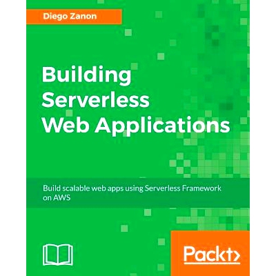 预订 Building Serverless Web Applications 构建无服务器Web应用程序: 9781787126473