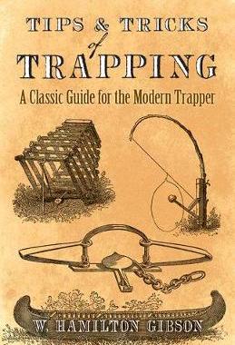 【预订】Tips and Tricks of Trapping: A Classic Guide for the Modern Trapper