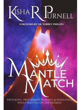 预订 Mantle Match: Preparing, Processing, Healing & Wholeness While Waiting On The Promise: 9780983359227