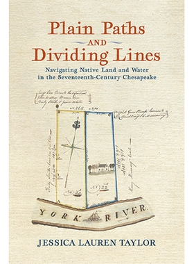 预订 Plain Paths and Dividing Lines: Navigating Native Land and Water in the Seventeenth-Century ChesapeakeÂ 平坦的道路
