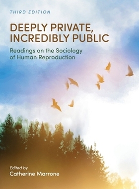 预订 Deeply Private, Incredibly Public: Readings on the Sociology of Human Reproduction: 9798823318907