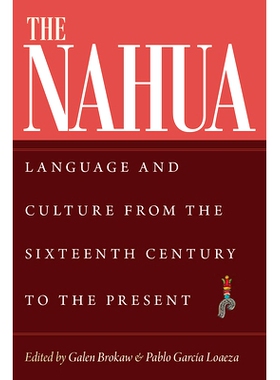 预订 The Nahua: Language and Culture from the 16th Century to the Present: Language and Culture from the 16th Century to