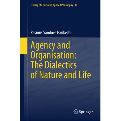预订 Agency and Organisation The Dialectics of Nature and Life 能动性与组织：自然与生命的辩证法 9789819519231