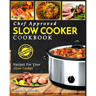 预订 Slow Cooker Cookbook: Chef Approved Slow Cooker Recipes Made For Your Slow Cooker - Cook More Eat Better