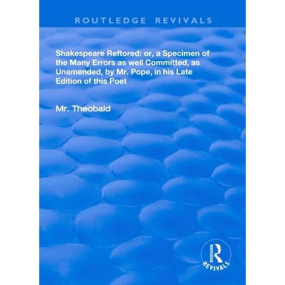 预订 Shakespeare Restored: Or a Specimen of the many errors as well committed, as unamended by Mr Pope in his late editi