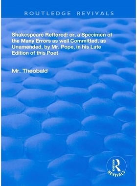 预订 Shakespeare Restored: Or a Specimen of the many errors as well committed, as unamended by Mr Pope in his late editi