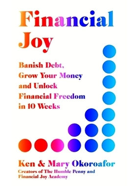 预订 Financial Joy: Banish Debt, Grow Your Money and Live Joyfully in 10 Weeks