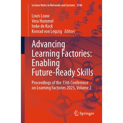 预订 Advancing Learning Factories: Enabling Future-Ready Skills Proceedings of the 15th Conference on Learning Factories