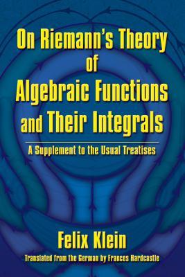 【预订】On Riemann’s Theory of Algebraic Functions and Their Integrals: A Supplement to the Usual Treatises