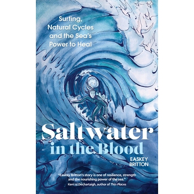 预订 Saltwater in the Blood: Surfing, Natural Cycles and the Sea’s Power to Heal: 9781786785558