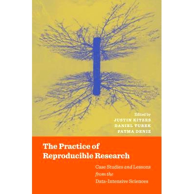 预订 The Practice of Reproducible Research: Case Studies and Lessons from the Data-Intensive Sciences 可复制研究实践：密