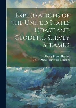 [预订]Explorations of the United States Coast and Geodetic Survey Steamer 9781022145399