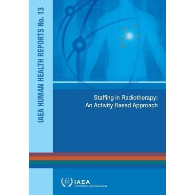 预订 Staffing in Radiotherapy: An Activity Based Approach 放射治疗人员配置：基于活动的方法: 9789201567154