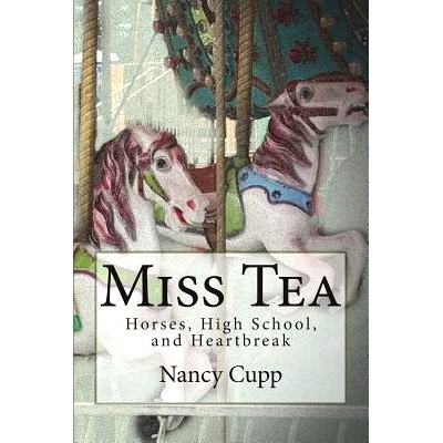 预订 Miss Tea: Horses, High School, and Heartbreak: 9781721088973