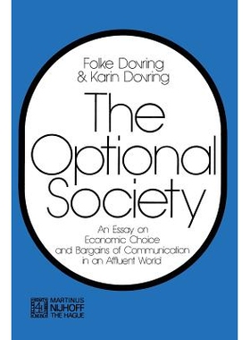 预订 The Optional Society: An Essay on Economic Choice and Bargains of Communication in an Affluent World: 9789401186964
