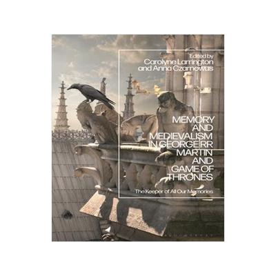 [预订]Memory and Medievalism in George RR Martin and Game of Thrones: The Keeper of All Our Memories 9781350269637