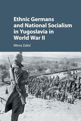 【预订】Ethnic Germans and National Socialism in Yugoslavia in World War II