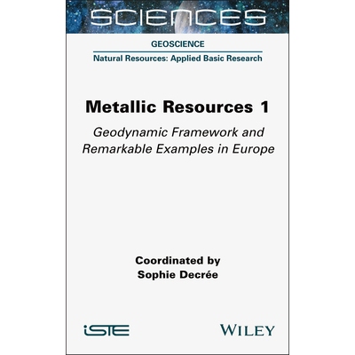 预订 Metallic Resources 1 - Geodynamic Framework and Remarkable Examples in Europe: Geodynamic Framework and Remarkable