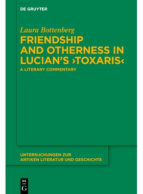 预订 Friendship and Otherness in Lucian’s ›Toxaris‹: A Literary Commentary 卢西安《毒蛇》中的友谊与他者： 文学评论: 9