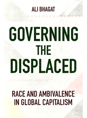 预订 Governing the Displaced: Race and Ambivalence in Global Capitalism 治理流离失所者: 9781501773617