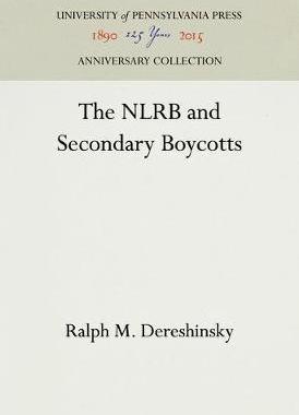 [预订]The NLRB and Secondary Boycotts 9780812290752