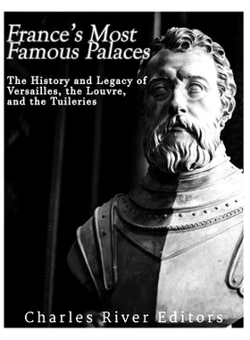 预订 France’s Most Famous Palaces: The History and Legacy of Versailles, the Louvre, and the Tuileries: 9781975740719