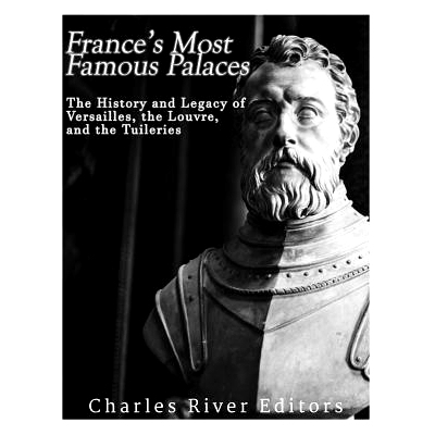 预订 France’s Most Famous Palaces: The History and Legacy of Versailles, the Louvre, and the Tuileries: 9781975740719