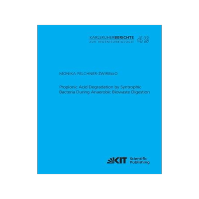 [预订]Propionic Acid Degradation by Syntrophic Bacteria During Anaerobic Biowaste Digestion 9783731501596