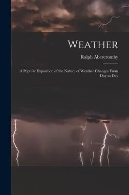 [预订]Weather: A Popular Exposition of the Nature of Weather Changes From Day to Day 9781019169667