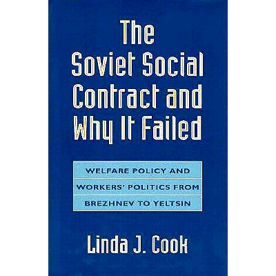 预订 The Soviet Social Contract and Why It Failed: Welfare Policy and Workers’ Politics from Brezhnev to Yeltsin: 97806