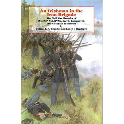 预订 An Irishman in the Iron Brigade: The Civil War Memoirs of James P. Sullivan: 9780823215003