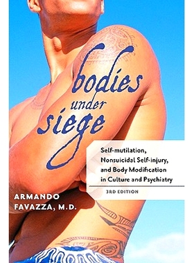 预订 Bodies under Siege: Self-mutilation, Nonsuicidal Self-injury, and Body Modification in Culture and Psychiatry 机构