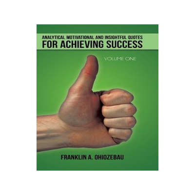[预订]Analytical Motivational and Insightful Quotes for Achieving Success: Volume One 9781491881248