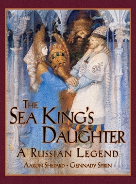 预订 The Sea King’s Daughter: A Russian Legend (15th Anniversary Edition): 9781620355046
