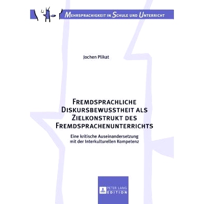 预订 Fremdsprachliche Diskursbewusstheit als Zielkonstrukt des Fremdsprachenunterrichts: Eine kritische Auseinandersetzu