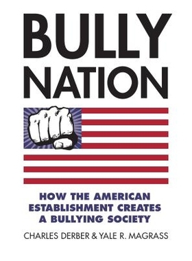 预订 Bully Nation: How the American Establishment Creates a Bullying Society 恃强凌弱的国家：美国的建立是如何创造了一个