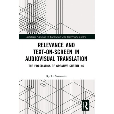 预订 Relevance and Text-on-Screen in Audiovisual Translation: The Pragmatics of Creative Subtitling 视听翻译的相关性与屏
