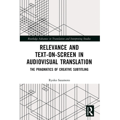 预订 Relevance and Text-on-Screen in Audiovisual Translation: The Pragmatics of Creative Subtitling 视听翻译的相关性与屏