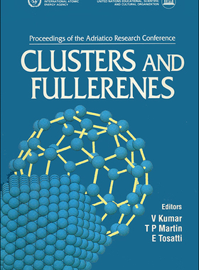 【预订】CLUSTERS AND FULLERENES - PROCEEDINGS OF THE ADRIATICO RESEARCH CONFERENCE