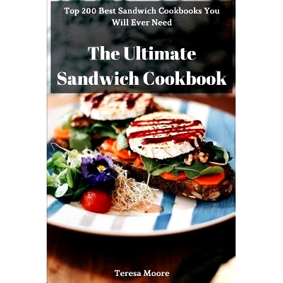预订 The Ultimate Sandwich Cookbook: Top 200 Best Sandwich Cookbooks You Will Ever Need: 9781728920061