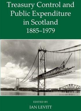 【预订】Treasury Control and Public Expenditure in Scotland 1885-1979