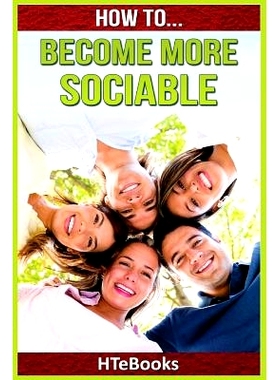 预订 How To Become More Sociable: Quick Start Guide: 9781535123068